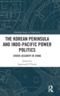 The Korean Peninsula and Indo-Pacific Power Politics : Status Security at Stake - Book