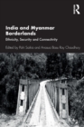 India and Myanmar Borderlands : Ethnicity, Security and Connectivity - Book