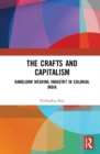 The Crafts and Capitalism : Handloom Weaving Industry in Colonial India - Book