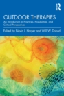 Outdoor Therapies : An Introduction to Practices, Possibilities, and Critical Perspectives - Book