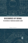 Discourses of Denial : The Rhetoric of American Academic Labor - Book