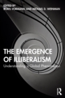 The Emergence of Illiberalism : Understanding a Global Phenomenon - Book