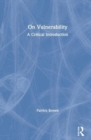 On Vulnerability : A Critical Introduction - Book