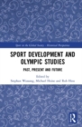 Sport Development and Olympic Studies : Past, Present, and Future - Book