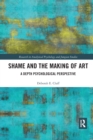 Shame and the Making of Art : A Depth Psychological Perspective - Book