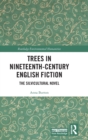 Trees in Nineteenth-Century English Fiction : The Silvicultural Novel - Book