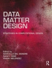 Data, Matter, Design : Strategies in Computational Design - Book