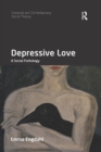 Depressive Love : A Social Pathology - Book