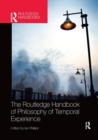 The Routledge Handbook of Philosophy of Temporal Experience - Book