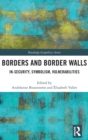 Borders and Border Walls : In-Security, Symbolism, Vulnerabilities - Book