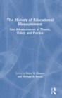 The History of Educational Measurement : Key Advancements in Theory, Policy, and Practice - Book