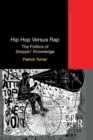 Hip Hop Versus Rap : The Politics of Droppin' Knowledge - Book