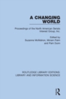 A Changing World : Proceedings of the North American Serials Interest Group, Inc. - Book