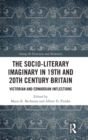 The Socio-Literary Imaginary in 19th and 20th Century Britain : Victorian and Edwardian Inflections - Book