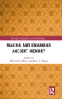 Making and Unmaking Ancient Memory - Book
