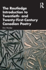 The Routledge Introduction to Twentieth- and Twenty-First-Century Canadian Poetry - Book