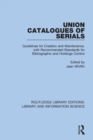 Union Catalogues of Serials : Guidelines for Creation and Maintenance, with Recommended Standards for Bibliographic and Holdings Control - Book
