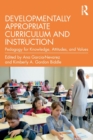 Developmentally Appropriate Curriculum and Instruction : Pedagogy for Knowledge, Attitudes, and Values - Book