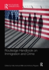 Routledge Handbook on Immigration and Crime - Book