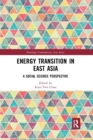 Energy Transition in East Asia : A Social Science Perspective - Book