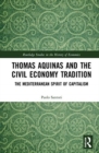 Thomas Aquinas and the Civil Economy Tradition : The Mediterranean Spirit of Capitalism - Book