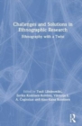 Challenges and Solutions in Ethnographic Research : Ethnography with a Twist - Book