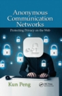 Anonymous Communication Networks : Protecting Privacy on the Web - Book