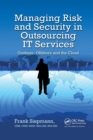 Managing Risk and Security in Outsourcing IT Services : Onshore, Offshore and the Cloud - Book