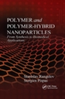 Polymer and Polymer-Hybrid Nanoparticles : From Synthesis to Biomedical Applications - Book