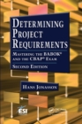 Determining Project Requirements : Mastering the BABOK® and the CBAP® Exam - Book