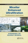 Micellar Enhanced Ultrafiltration : Fundamentals & Applications - Book