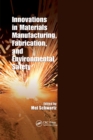 Innovations in Materials Manufacturing, Fabrication, and Environmental Safety - Book