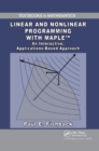 Linear and Nonlinear Programming with Maple : An Interactive, Applications-Based Approach - Book