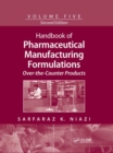 Handbook of Pharmaceutical Manufacturing Formulations : Over-the-Counter Products - Book