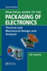 Practical Guide to the Packaging of Electronics : Thermal and Mechanical Design and Analysis - Book