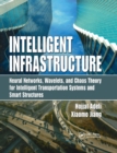 Intelligent Infrastructure : Neural Networks, Wavelets, and Chaos Theory for Intelligent Transportation Systems and Smart Structures - Book
