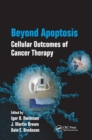 Beyond Apoptosis : Cellular Outcomes of Cancer Therapy - Book