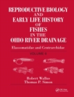 Reproductive Biology and Early Life History of Fishes in the Ohio River Drainage : Elassomatidae and Centrarchidae, Volume 6 - Book
