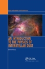 An Introduction to the Physics of Interstellar Dust - Book