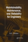 Maintainability, Maintenance, and Reliability for Engineers - Book