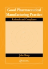 Good Pharmaceutical Manufacturing Practice : Rationale and Compliance - Book