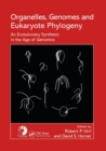 Organelles, Genomes and Eukaryote Phylogeny : An Evolutionary Synthesis in the Age of Genomics - Book