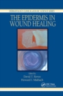 The Epidermis in Wound Healing - Book