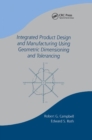 Integrated Product Design and Manufacturing Using Geometric Dimensioning and Tolerancing - Book