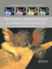 Pediatric Dermatology and Dermatopathology : A Concise Atlas - Book
