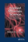 Applied Materials Science : Applications of Engineering Materials in Structural, Electronics, Thermal, and Other Industries - Book