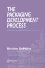 The Packaging Development Process : A Guide for Engineers and Project Managers - Book