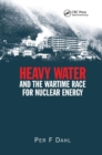 Heavy Water and the Wartime Race for Nuclear Energy - Book