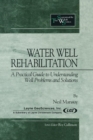 Water Well Rehabilitation : A Practical Guide to Understanding Well Problems and Solutions - Book