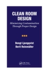Clean Room Design : Minimizing Contamination Through Proper Design - Book